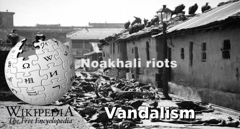Wikipedia page on Noakhali genocide, where Muslims massacred Hindus, vandalised to show Muslims as victims: Details