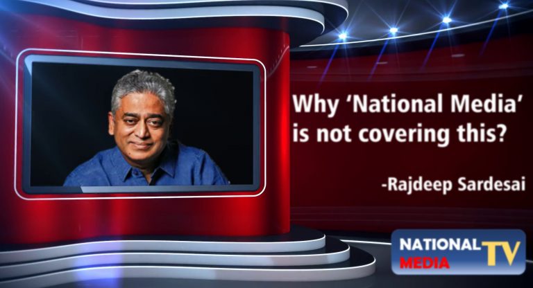 People like Rajdeep Sardesai – you are English media, not National media, stop blowing up your ego so much