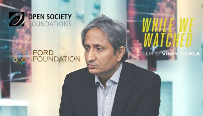 While we Watched: Documentary film on NDTV anchor Ravish Kumar funded by George Soros and Ford Foundation