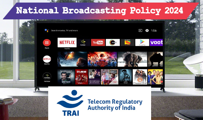 TRAI keeps OTT out of regulations in recommendations for National Broadcasting Policy, says regulations will hinder ease of doing business and growth